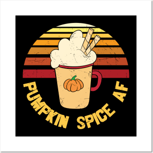 Pumpkin Spice AF Funny Pumpkin Spice Lover Gift T-shirt Posters and Art